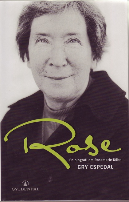 Rose : en biografi om Rosemarie Köhn