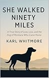 She Walked Ninety Miles by Karl Whitmore
