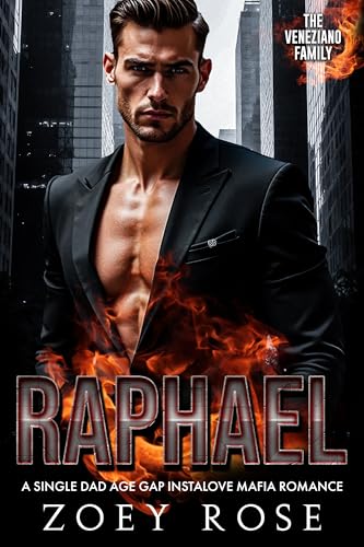 Raphael: A Single Dad Age Gap Instalove Mafia Romance (The Veneziano Family Book 3)