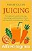 Prime Guide Juicing by Alfred Ingram