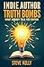 Indie Author Truth Bombs by Steve Kelly
