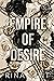 Empire of Desire (Empire, #1)