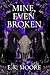 Mine, Even Broken: A Dark P...