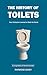 The History of Toilets: How...