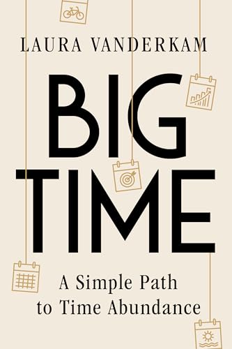 Big Time: A Simple Path to Time Abundance (Hardcover)