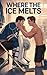 Where the Ice Melts: Steamy M/M Hockey Romance