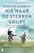 Wie naar de sterren grijpt by Kristin Hannah