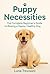 Puppy Necessities: The Comp...