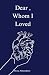 Dear, Whom I Loved