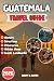 Guatemala Travel Guide 2026 by Scott Kator