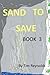 Sand to Save: Book 3