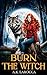 Burn The Witch by A.K. LaRocca Burn The Witch by A.K. LaRocca