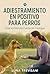 Adiestramiento en Positivo para Perros by Luna Trevisani
