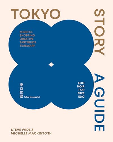 Tokyo Story: A Guide to the City's Best Cultural Hangouts, Shops, Bars and Eateries (Paperback)