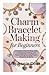 CHARM BRACELET MAKING FOR B...