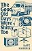 The Good Old Days Were Shitty Too by Kate Harris