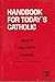 Handbook for Today's Catholic Beliefs, Practices, Prayers: A Redemptorist Pastoral Publication