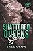 Shattered Queens Series: Se...