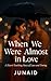 When We Were Almost in Love by Syed Iqbal