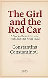 The Girl and the Red Car: A Story of Love, Loss, and the Song That Never Ended The Girl and the Red Car: A Story of Love, Loss, and the Song That Never Ended