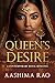 Queen's Desire by Aashima Rao