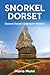 Snorkel Dorset: Discover Do...