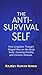 The Anti-Survival Self: How...
