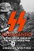SS Kommando: Hitler’s Special Forces in the Second World War (The Third Reich’s Shadow Forces Book 1)