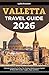 Valletta Travel Guide 2026:...