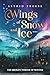 Wings of Snow and Ice: The ...