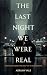 The Last Night We Were Real...