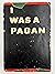 I Was A Pagan by V.C. Kitchen