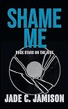 Shame Me: An angsty, slow burn rockstar romance (Rock Stars on the Rise Book 2)