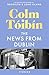 The News from Dublin: short stories from the bestselling author of Brooklyn and Long Island