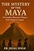 The Mystery of the Maya: A ...