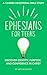 Ephesians for Teens: A 12-W...