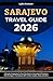 Sarajevo Travel Guide 2026:...