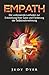 Empath: Der umfassende Leitfaden zur Entwicklung Ihrer Gabe und Förderung der Selbstwahrnehmung