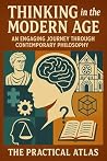 Thinking in the Modern Age: An Engaging Journey Through Contemporary Philosophy (Half Hour Help: Philosophy Series) Book cover for Thinking in the Modern Age: An Engaging Journey Through Contemporary Philosophy (Half Hour Help: Philosophy Series)