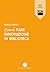 Come fare innovazione in biblioteca (Italian Edition)