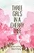 Three Girls in a Cherry Tree by Dorothy Bentley