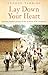 Lay Down Your Heart by George Tardios
