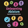 Unlearning Ableis...
