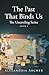 The Past That Binds Us: Book 1