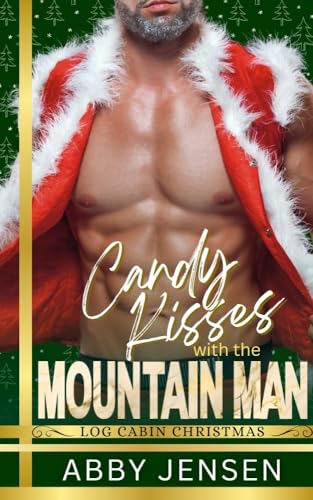 Candy Kisses with the Mountain Man (Log Cabin Christmas 2025)