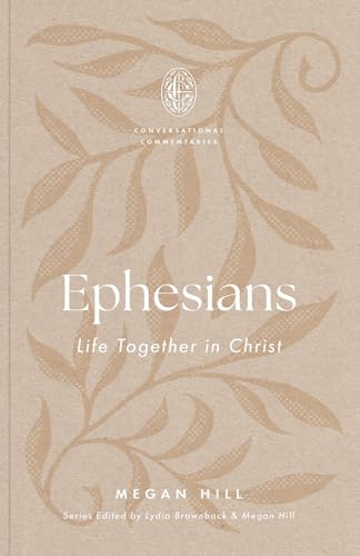 Ephesians: Life Together in Christ (Conversational Commentaries)