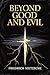Beyond Good and Evil