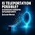 Is Teleportation Possible?:...