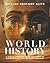 World History: A Visual Journey From The Dawn Of Civilization To The 21st Century
