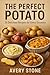 The Perfect Potato: 25 Deli...